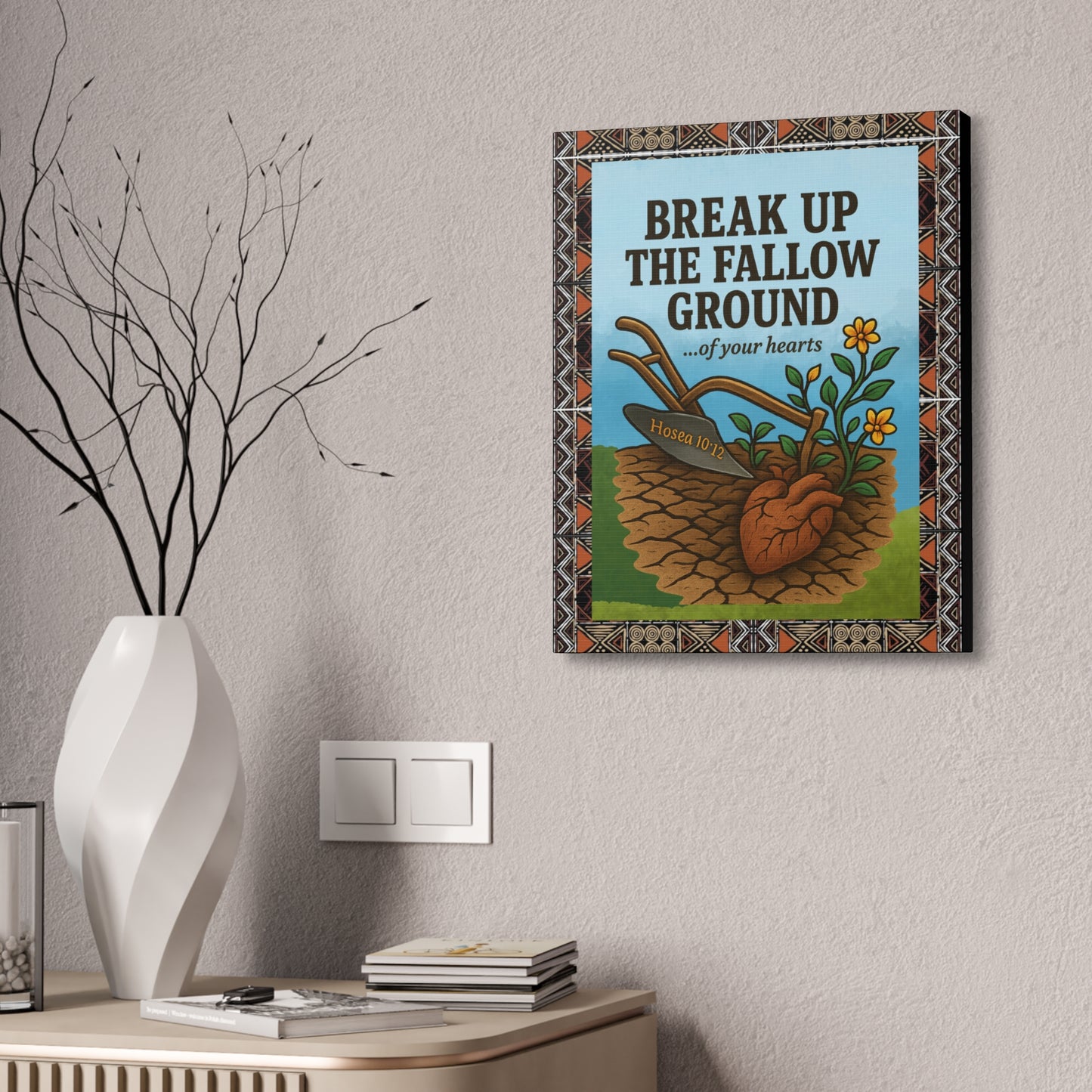 Break Up the Fallow Ground - Inspirational Canvas Wall Art - Scriptural Affirmations Collection