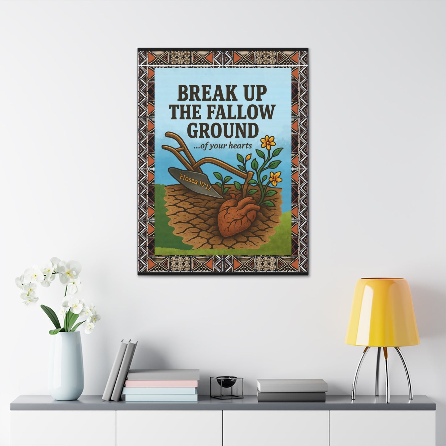 Break Up the Fallow Ground - Inspirational Canvas Wall Art - Scriptural Affirmations Collection