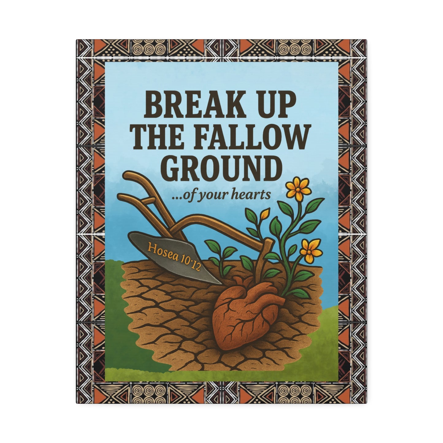 Break Up the Fallow Ground - Inspirational Canvas Wall Art - Scriptural Affirmations Collection