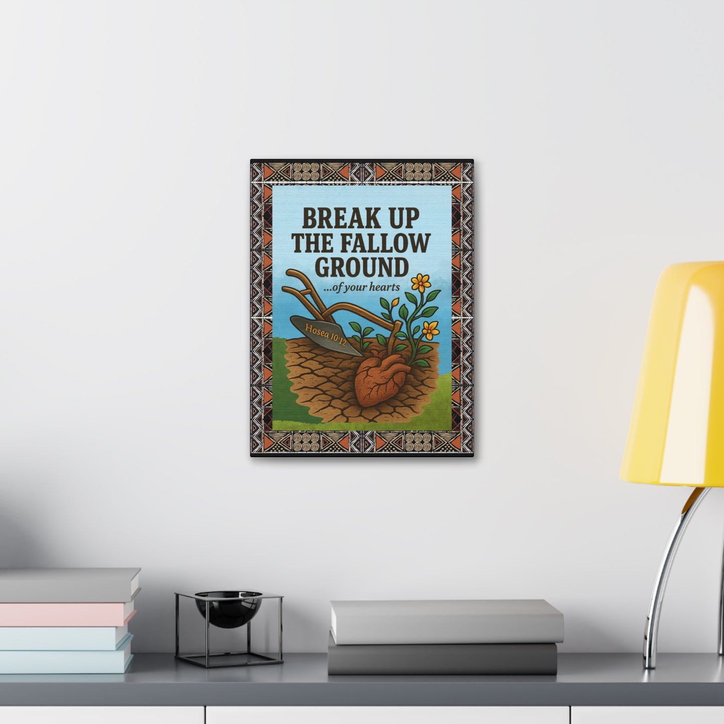 Break Up the Fallow Ground - Inspirational Canvas Wall Art - Scriptural Affirmations Collection