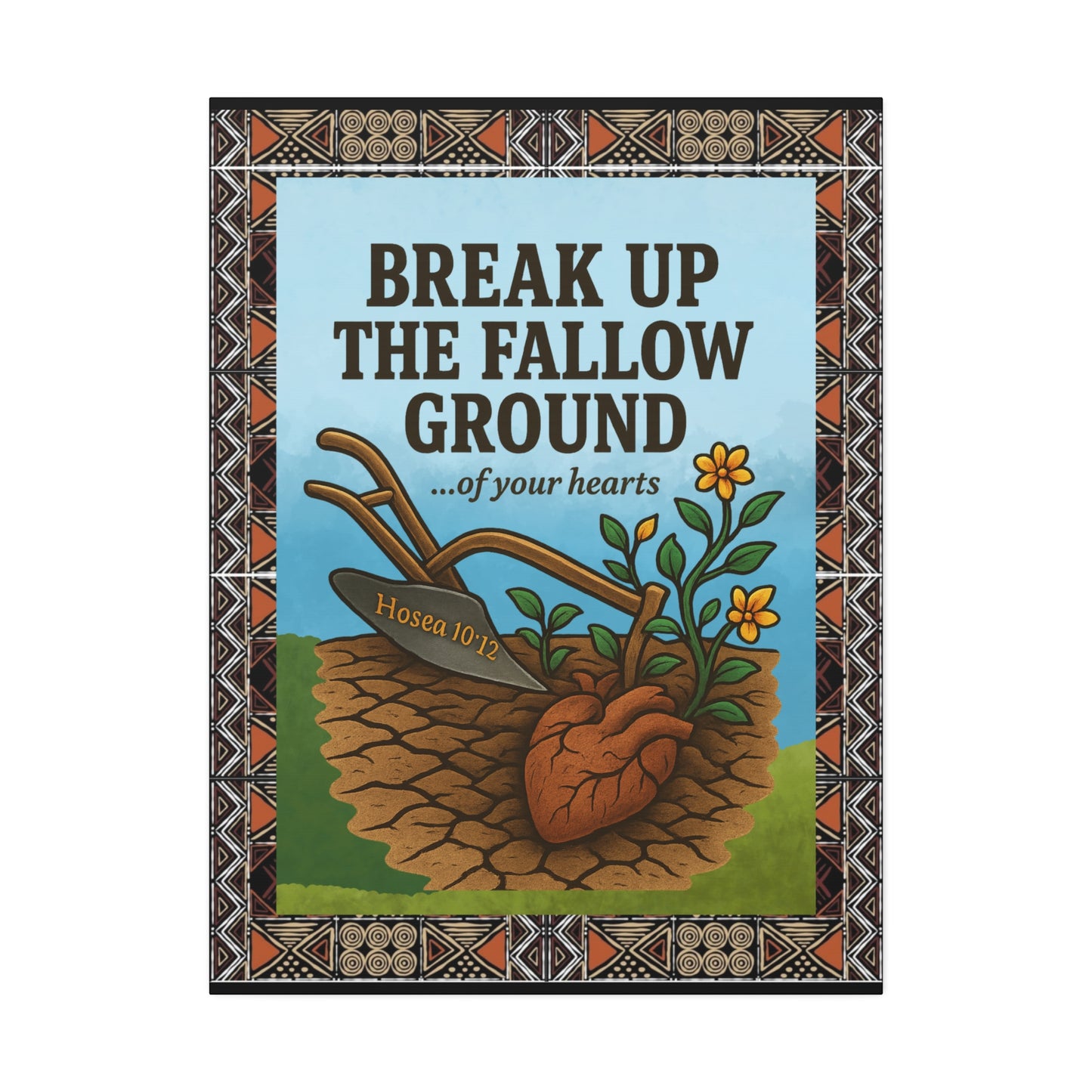 Break Up the Fallow Ground - Inspirational Canvas Wall Art - Scriptural Affirmations Collection