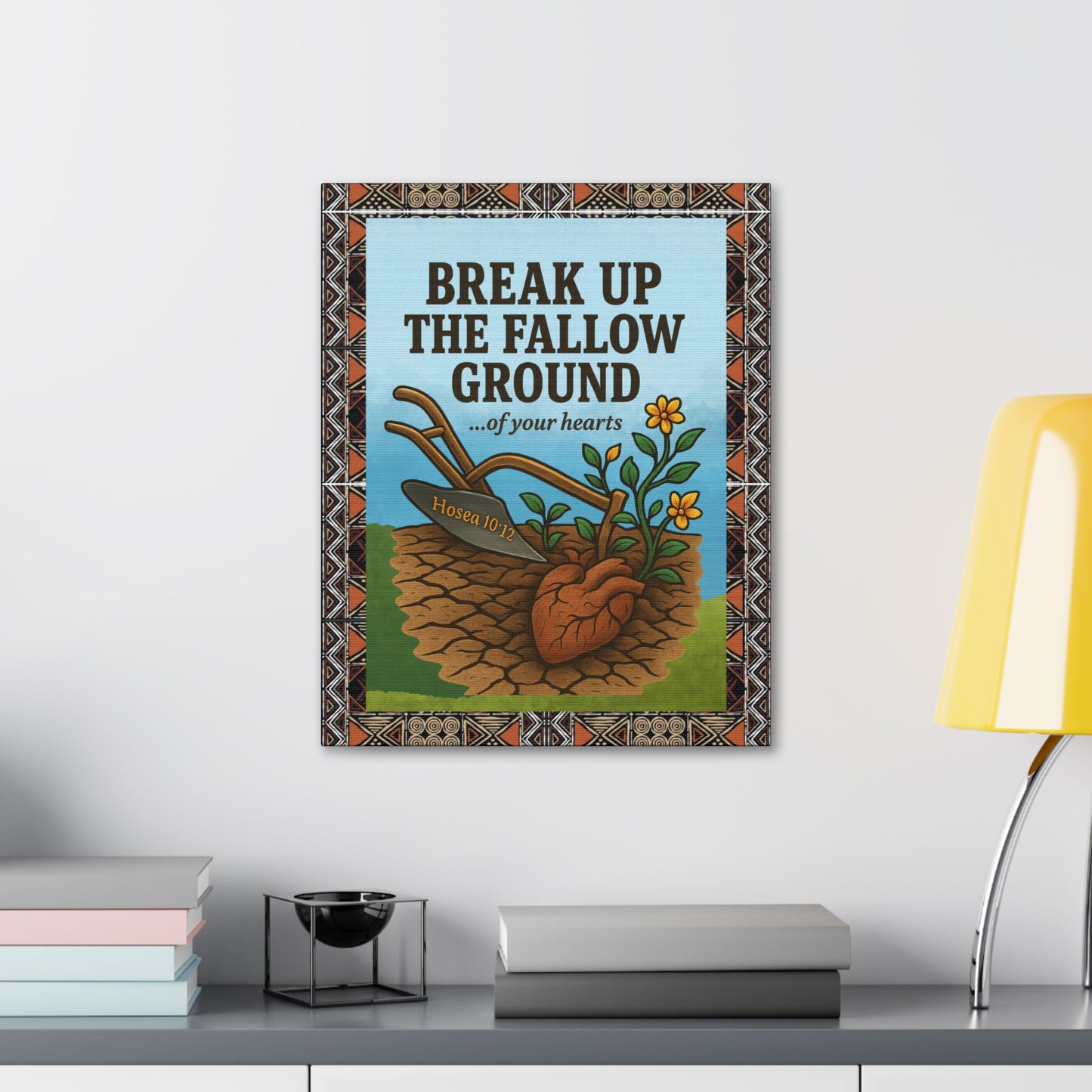 Break Up the Fallow Ground - Inspirational Canvas Wall Art - Scriptural Affirmations Collection